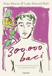 300000 BACI - RACCONTI D'AMORE QUEER DAL MONDO ANTICO