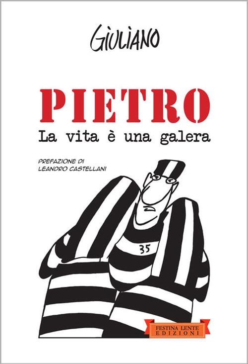 PIETRO - LA VITA E' UNA GALERA