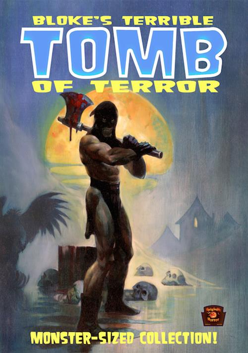 BLOKE'S TERRIBLE TOMB OF TERROR VOL.1