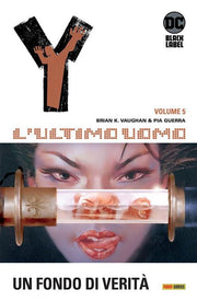 Y, L'ULTIMO UOMO VOL.5: UN FONDO DI VERITA'