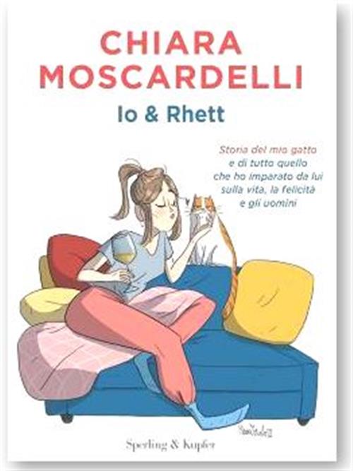 IO & RHETT - STORIA DEL MIO GATTO E DI TUTTO QUELLO CHE HO IMPARATO DA LUI SULLA VITA, LA FELICITA' E GLI UOMINI