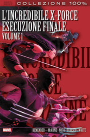 L'INCREDIBILE X-FORCE 6: ESECUZIONE FINALE - 100% MARVEL BEST