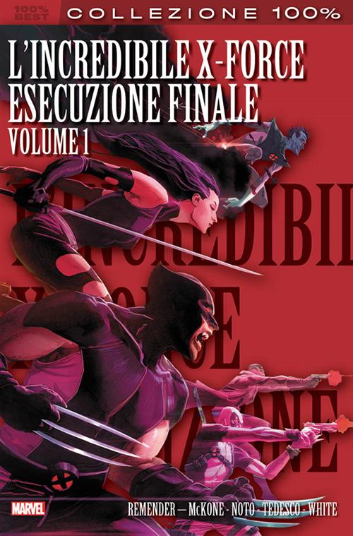 L'INCREDIBILE X-FORCE 6: ESECUZIONE FINALE - 100% MARVEL BEST