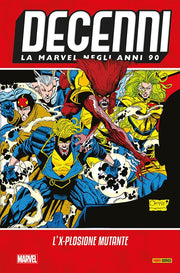 DECENNI - LA MARVEL NEGLI ANNI 90: L'X-PLOSIONE MUTANTE