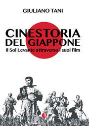 CINESTORIA DEL GIAPPONE - IL SOL LEVANTE ATTRAVERSO I SUOI FILM