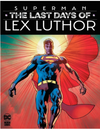 SUPERMAN: GLI ULTIMI GIORNI DI LEX LUTHOR