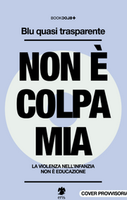 NON E' COLPA MIA - LA VIOLENZA NELL'INFANZIA NON E' EDUCAZIONE