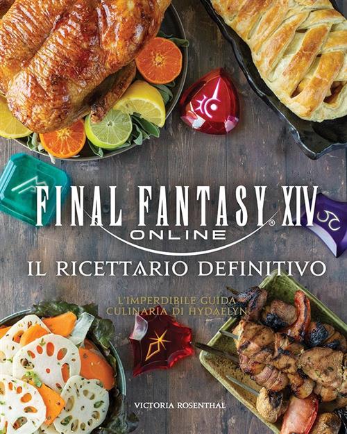 FINAL FANTASY XIV ONLINE - IL RICETTARIO DEFINITIVO