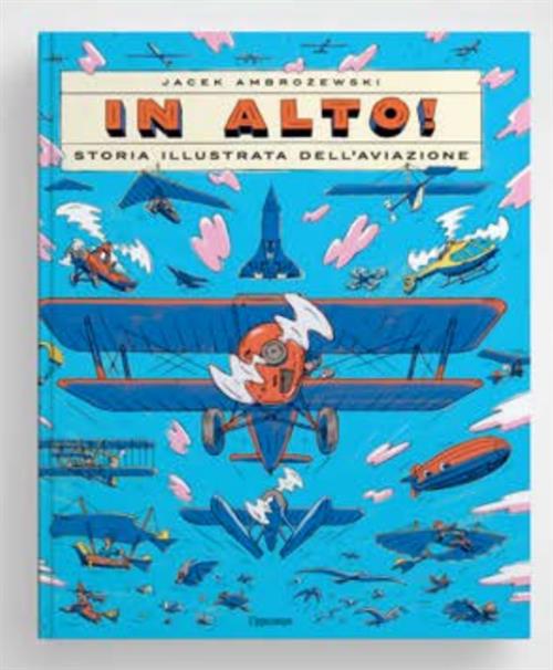 IN ALTO - STORIA ILLUSTRATA DELL'AVIAZIONE