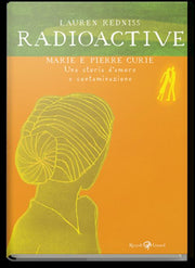 RADIOACTIVE - MARIE E PIERRE CURIE: UNA STORIA D'AMORE E CONTAMINAZIONE