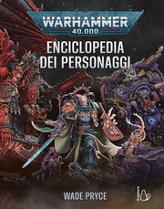 WARHAMMER 40.000 - L'ENCICLOPEDIA DEI PERSONAGGI
