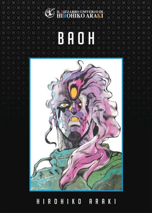 IL BIZZARRO UNIVERSO DI HIROHIKO ARAKI - BAOH