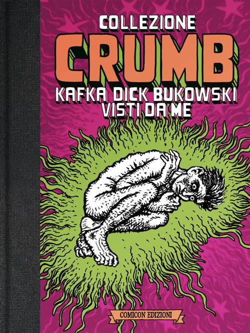 COLLEZIONE CRUMB 1 - KAFKA, DICK E BUKOWSKI VISTI DA ME - ED.LIMITATA