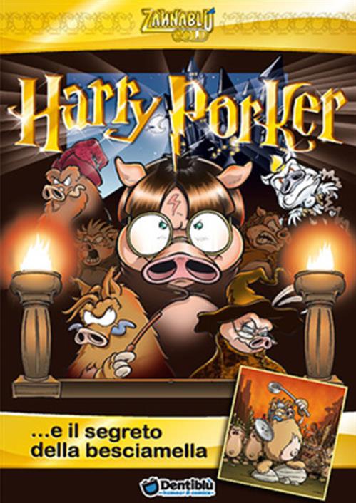 ZANNABLU GOLD HARRY PORKER E IL SEGRETO DELLA BESCIAMELLA