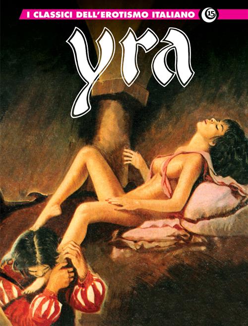 I CLASSICI DELL'EROTISMO ITALIANO 15: YRA 5
