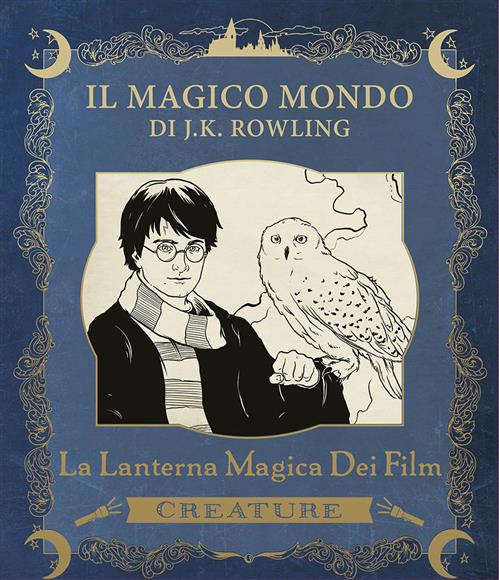 IL MAGICO MONDO DI J.K. ROWLING - LA LANTERNA MAGICA DEI FILM: CREATURE