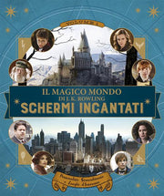 IL MAGICO MONDO DI J.K. ROWLING 1: SCHERMI INCANTATI PERSONALITA' STRAORDINARIE E LUOGHI D'INTERESSE