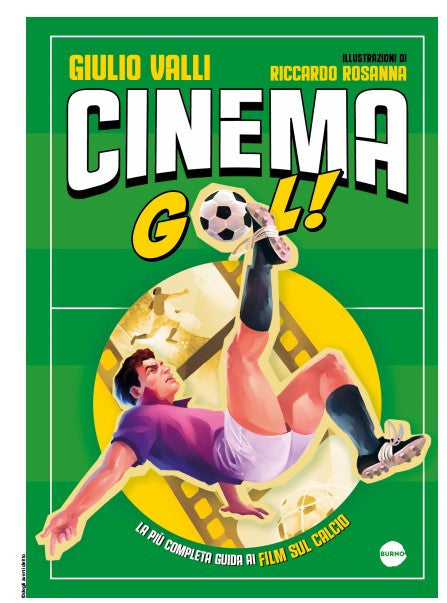 CINEMA GOL! GUIDA ILLUSTRATA AL CALCIO GIOCATO SUL GRANDE SCHERMO