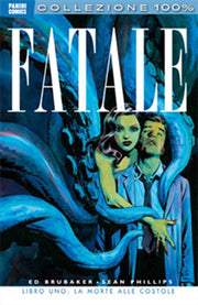 FATALE 1 - LA MORTE ALLE COSTOLE - 100% PANINI COMICS