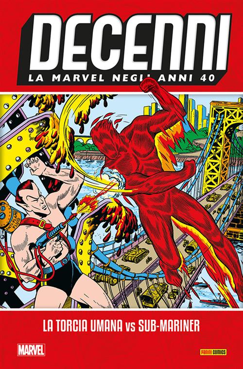 DECENNI - LA MARVEL NEGLI ANNI 40: LA TORCIA UMANA VS SUB-MARINER