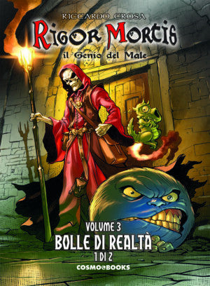 RIGOR MORTIS: IL GENIO DEL MALE, VOL. 3 - LA GRANDE SAGA DELLE BOLLE DI REALTA'