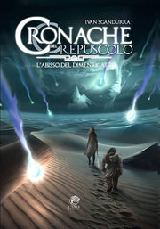 CRONACHE DEL CREPUSCOLO 1 - L'ABISSO DEL DIMENTICATO - 1