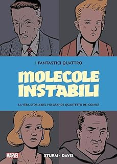 I FANTASTICI QUATTRO: MOLECOLE INSTABILI - LA VERA STORIA DEL PIU' GRANDE QUARTETTO DEI COMICS - GRAND DESIGN