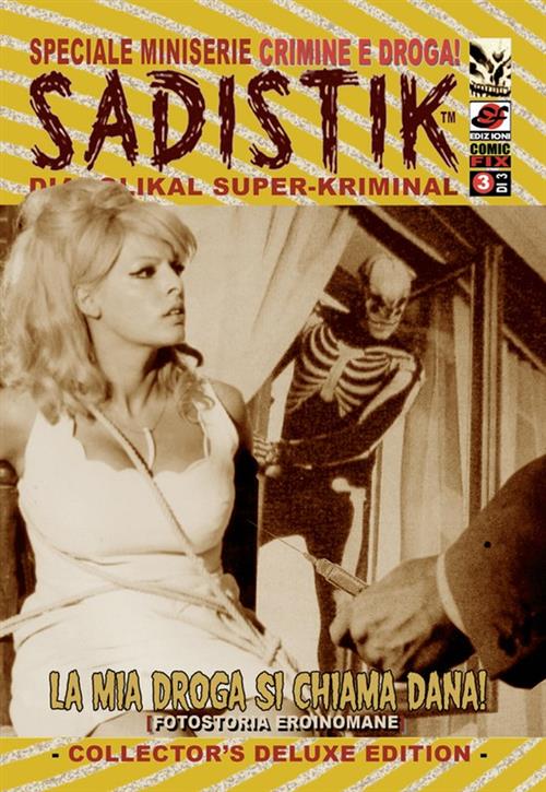 SADISTIK "CRIMINE E DROGA!" 3 - LA MIA DROGA SI CHIAMA DANA!