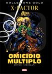 MARVEL GOLD: X-FACTOR 1 - OMICIDIO MULTIPLO