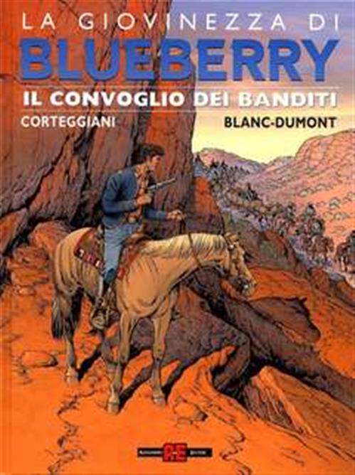 LA GIOVINEZZA DI BLUEBERRY 15 - IL CONVOGLIO DEI BANDITI