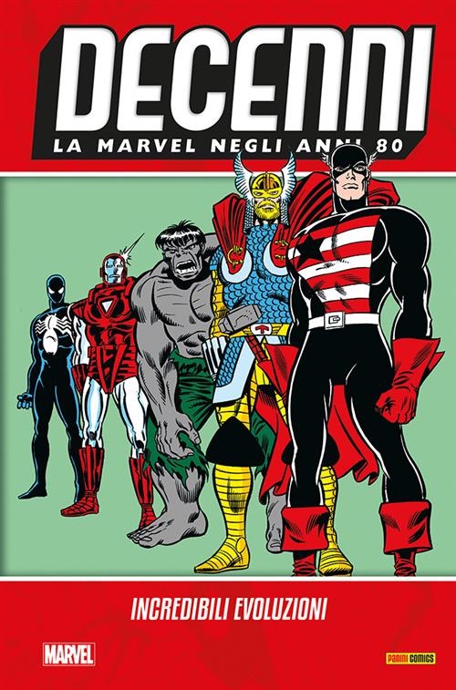 DECENNI - LA MARVEL NEGLI ANNI 80: INCREDIBILI EVOLUZIONI