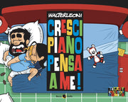 CRESCI PIANO PENSA A ME!